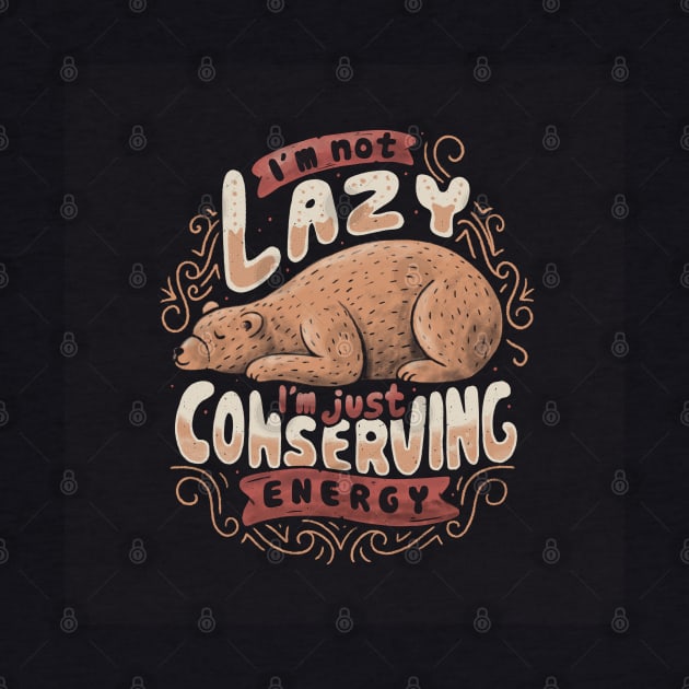 Lazy Bear - Funny Quote Animal gift by eduely